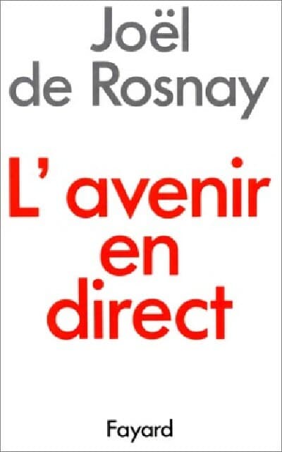 L'avenir en direct - Joël De Rosnay